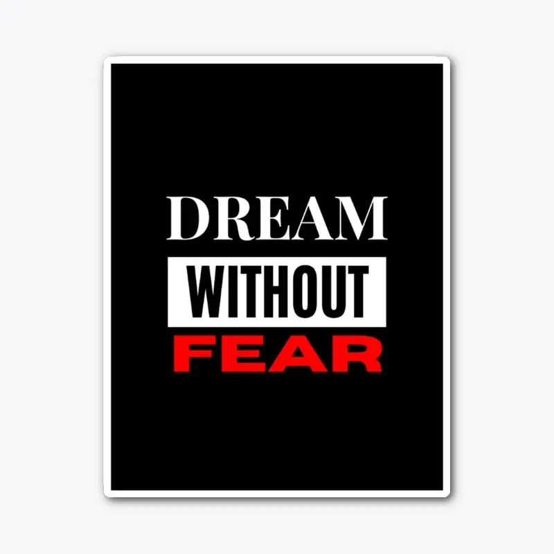 DREAM WITHOUT FEAR